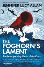 The Foghorn's Lament - The Disappearing Music of the Coast - Allan, Jennifer Lucy