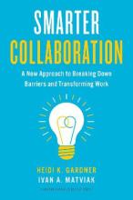 Smarter Collaboration - A New Approach to Breaking Down Barriers and Transforming Work - Gardner, Heidi K. & Matviak, Ivan A.