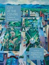 City at the Centre - A History of Palmerston North - Tennant, Margaret., Watson, Geoff and Taylor, Kerry