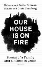 Our House Is On Fire - Thunberg, Greta and Ernman, Malena