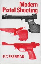 Modern Pistol Shooting - Freeman, P.C.