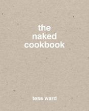 The Naked Cookbook - Ward, Tess and Leth, Columbus (photography)