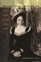 Photography on the Colour Line - W.E.B. Du Bois, Race and Visual Culture - Smith, Shawn Michelle