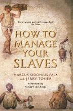 How to Manage Your Slaves - Falx, Marcus Sidonius with Toner, Jerry