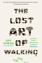 The Lost Art of Walking - The History, Science, Philosophy and Literature of Pedestrianism - Nicholson, Geoff