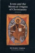 Icons and the Mystical Origins of Christianity - New Edition - Temple, Richard