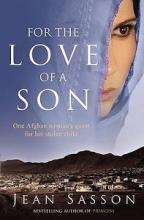 For the Love of a Son - One Afghan Woman's Quest for her Stolen Child - Sasson, Jean