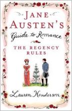 Jane Austen's Guide to Romance - The Regency Rules - Henderson, Lauren