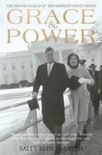 Grace and Power - The Private World of the Kennedy White House - Smith, Sally Bedell
