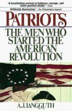 Patriots - The Men Who Started the American Revolution - Langguth, A.J.