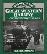 History of the Great Western Railway - 1. Consolidation 1923-29 - Semmens, Peter
