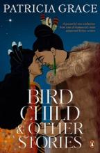 Bird Child and Other Stories  - Grace, Patricia
