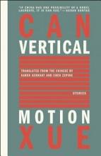 Vertical Motion - Stories - Xue, Can and Gernant, Karen and Zeping, Chen (translators)