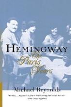 Hemingway - The Paris Years - Reynolds, Michael
