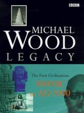 Legacy - The First Civilizations 3000 BC to AD 2000 - Wood, Michael