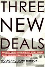 Three New Deals - Reflections on Roosevelt's America, Mussolini's Italy and Hitler's Germany, 1933-1939 - Schivelbusch, Wolfgang