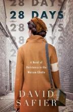 28 Days  - A Novel of Resistance in the Warsaw Ghetto - Safier, David