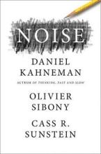 Noise - A Flaw in Human Judgement - Kahneman, Daniel and Sibony, Olivier and Sunstein, Cass R.