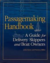 Passagemaking Handbook - A Guide for Delivery Skippers and Boat Owners - Rains, John and Miller, Patricia