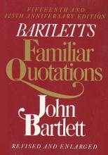 Bartlett's Familiar Quotations - A Collection of Passages, Phrases and Proverbs Traced to their Sources in Ancient and Modern Literature - Bartlett, John and Beck, Emily Morison (editor)