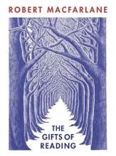 The Gifts of Reading - MacFarlane, Robert
