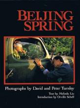 Beijing Spring  - Turnley, David and Turnley, Peter (photography) and Liu, Melinda (text)