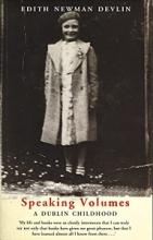 Speaking Volumes - A Dublin Childhood - Devlin, Edith Newman