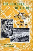 The Children of Lilith - A French Exploration into the Up-River Country of Borneo - Piazzini, Guy and Green, Peter (translator)