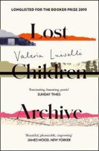 Lost Children Archive - Luiselli, Valeria