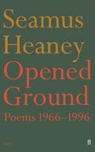 Seamus Heaney - Opened Ground - Poems 1966-1996 - Heaney, Seamus