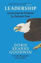 Leadership - Lessons from the Presidents for Turbulent Times - Goodwin, Doris Kearns