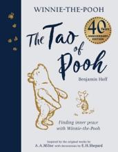 The Tao of Pooh - Finding Inner Peace with WInnie-the-Pooh - 40 Years Anniversary Editon - Hoff, Benjamin