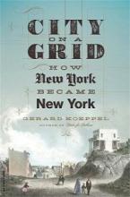 City on a Grid - How New York Became New York - Koeppel, Gerard