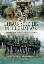 German Soldiers in the Great War - Letters and Eyewitness Accounts - Ulrich, Bernd and Ziemann, Benjamin (editors) and Brocks, Christine (translator)