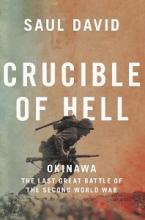 Crucible of Hell - Okinawa - The Last Great Battle of the Second World War - David, Saul