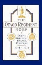 The Otago Regiment NZEF - Egypt, Gallipoli, France, Flanders 1914-1918 - Byrne, A.e. 