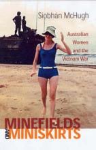 MInefields and Miniskirts - Australian Women and the Vietnam War - McHugh, Siobhan