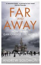 Far and Away - How Travel Can Change the World - Solomon, Andrew