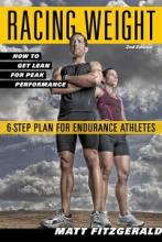 Racing Weight - How to Get Lean for Peak Performance - 6-Step Plan for Endurance Athletes - 2nd Edition - Fitzgerald, Matt