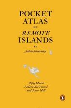 Pocket Atlas of Remote Islands - Fifty Islands I Have Not Visited and Never Will - Schalansky, Judith