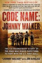 Code Name Johnny Walker - The Extraordinary Story of the Iraqi Who Risked Everything to Fight with the US Navy Seals - `Walker, Johnny' with DeFelice, Jim