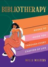 Bibliotherapy - Books to Guide You Through Every Chapter of Life - Masters, Molly