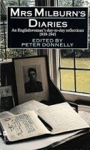 Mrs Milburn's Diaries - An Englishwoman's Day-to-Day Reflections 1939-1945 - Milburn, Clara Emily and Donnelly, Peter (editor)