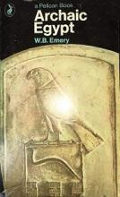 Archaic Egypt - Emery, Walter B.