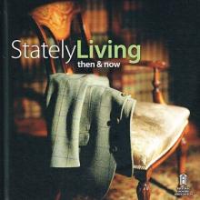 Stately Living - Then and Now - The Changing Face of Historic Houses - Historic Houses Association
