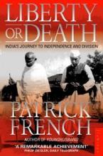 Liberty or Death - India's Journey to Independence and Division - French, Patrick