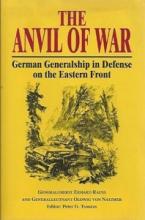 The Anvil of War - German Generalship in Defence on the Eastern Front - Rauss, Erhard and Von Natzmer, Oldwig and Tsouras, Peter G (editor)