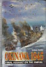 Okinawa 1945 - Final Assault on the Empire - Foster, Simon