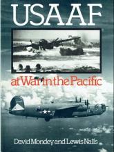 USAAF at War in the Pacific - Mondey, David and Nalls, Lewis