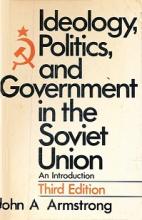Ideology, Politics, and Government in the Soviet Union - An Introduction - 3rd Edition - Armstrong, John A.